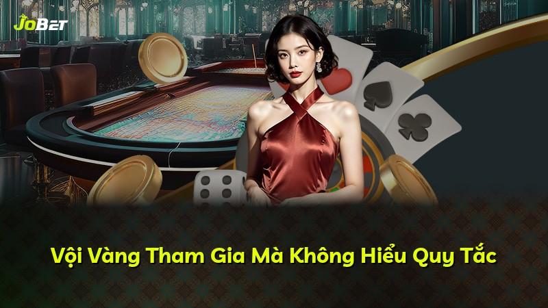 Vội Vàng Tham Gia Mà Không Hiểu Quy Tắc