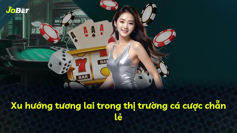 Xu hướng tương lai trong thị trường cá cược chẵn lẻ