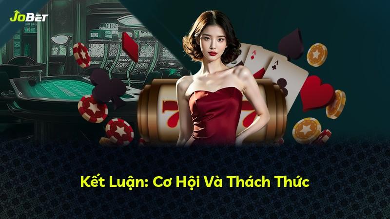 Kết Luận: Cơ Hội Và Thách Thức